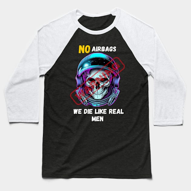 WARNING We Die Like Real Men Astronaut Skull Baseball T-Shirt by Life2LiveDesign